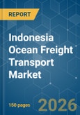 Indonesia Ocean Freight Transport - Market Share Analysis, Industry Trends & Statistics, Growth Forecasts (2026-2031)- Product Image