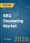 BBQ Seasoning - Market Share Analysis, Industry Trends & Statistics, Growth Forecasts (2026-2031) - Product Thumbnail Image