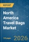 North America Travel Bags - Market Share Analysis, Industry Trends & Statistics, Growth Forecasts (2026-2031) - Product Thumbnail Image