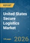 United States Secure Logistics - Market Share Analysis, Industry Trends & Statistics, Growth Forecasts (2026-2031) - Product Image