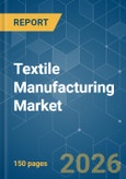 Textile Manufacturing - Market Share Analysis, Industry Trends & Statistics, Growth Forecasts (2026-2031)- Product Image