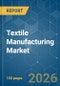 Textile Manufacturing - Market Share Analysis, Industry Trends & Statistics, Growth Forecasts (2026-2031) - Product Thumbnail Image
