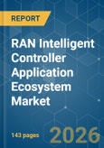 RAN Intelligent Controller Application Ecosystem - Market Share Analysis, Industry Trends & Statistics, Growth Forecasts (2026-2031)- Product Image