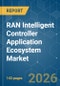 RAN Intelligent Controller Application Ecosystem - Market Share Analysis, Industry Trends & Statistics, Growth Forecasts (2026-2031) - Product Thumbnail Image