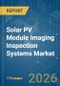 Solar PV Module Imaging Inspection Systems - Market Share Analysis, Industry Trends & Statistics, Growth Forecasts (2026-2031) - Product Thumbnail Image