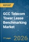 GCC Telecom Tower Lease Benchmarking - Market Share Analysis, Industry Trends & Statistics, Growth Forecasts (2026-2031) - Product Image