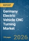 Germany Electric Vehicle CNC Turning - Market Share Analysis, Industry Trends & Statistics, Growth Forecasts (2026-2031) - Product Thumbnail Image