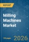 Milling Machines - Market Share Analysis, Industry Trends & Statistics, Growth Forecasts (2026-2031) - Product Thumbnail Image