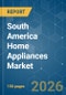 South America Home Appliances - Market Share Analysis, Industry Trends & Statistics, Growth Forecasts (2026-2031) - Product Thumbnail Image