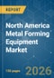 North America Metal Forming Equipment - Market Share Analysis, Industry Trends & Statistics, Growth Forecasts (2026-2031) - Product Thumbnail Image