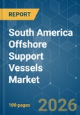 South America Offshore Support Vessels - Market Share Analysis, Industry Trends & Statistics, Growth Forecasts (2026-2031)- Product Image