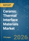 Ceramic Thermal Interface Materials - Market Share Analysis, Industry Trends & Statistics, Growth Forecasts (2026-2031) - Product Thumbnail Image