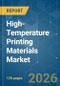 High-Temperature Printing Materials - Market Share Analysis, Industry Trends & Statistics, Growth Forecasts (2026-2031) - Product Thumbnail Image