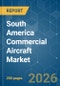 South America Commercial Aircraft - Market Share Analysis, Industry Trends & Statistics, Growth Forecasts (2026-2031) - Product Thumbnail Image