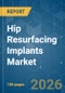 Hip Resurfacing Implants - Market Share Analysis, Industry Trends & Statistics, Growth Forecasts (2026-2031) - Product Thumbnail Image