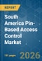 South America Pin-Based Access Control - Market Share Analysis, Industry Trends & Statistics, Growth Forecasts (2026-2031) - Product Thumbnail Image