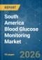 South America Blood Glucose Monitoring - Market Share Analysis, Industry Trends & Statistics, Growth Forecasts (2026-2031) - Product Thumbnail Image