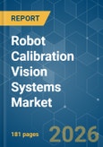 Robot Calibration Vision Systems - Market Share Analysis, Industry Trends & Statistics, Growth Forecasts (2026-2031)- Product Image