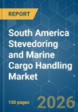 South America Stevedoring and Marine Cargo Handling - Market Share Analysis, Industry Trends & Statistics, Growth Forecasts (2026-2031)- Product Image