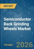 Semiconductor Back Grinding Wheels - Market Share Analysis, Industry Trends & Statistics, Growth Forecasts (2026-2031)- Product Image