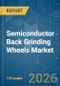Semiconductor Back Grinding Wheels - Market Share Analysis, Industry Trends & Statistics, Growth Forecasts (2026-2031) - Product Thumbnail Image