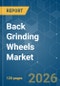 Back Grinding Wheels - Market Share Analysis, Industry Trends & Statistics, Growth Forecasts (2026-2031) - Product Thumbnail Image