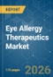 Eye Allergy Therapeutics - Market Share Analysis, Industry Trends & Statistics, Growth Forecasts (2026-2031) - Product Thumbnail Image