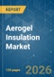Aerogel Insulation - Market Share Analysis, Industry Trends & Statistics, Growth Forecasts (2026-2031) - Product Thumbnail Image