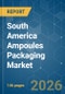 South America Ampoules Packaging - Market Share Analysis, Industry Trends & Statistics, Growth Forecasts (2026-2031) - Product Thumbnail Image