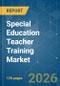 Special Education Teacher Training - Market Share Analysis, Industry Trends & Statistics, Growth Forecasts (2026-2031) - Product Thumbnail Image