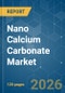Nano Calcium Carbonate - Market Share Analysis, Industry Trends & Statistics, Growth Forecasts (2026-2031) - Product Thumbnail Image
