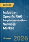 Industry-Specific RAG Implementation Services - Market Share Analysis, Industry Trends & Statistics, Growth Forecasts (2026-2031) - Product Thumbnail Image
