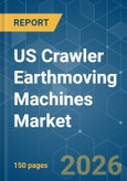 US Crawler Earthmoving Machines - Market Share Analysis, Industry Trends & Statistics, Growth Forecasts (2026-2031)- Product Image