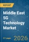 Middle East 5G Technology - Market Share Analysis, Industry Trends & Statistics, Growth Forecasts (2026-2031) - Product Image