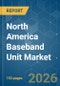 North America Baseband Unit - Market Share Analysis, Industry Trends & Statistics, Growth Forecasts (2026-2031) - Product Thumbnail Image