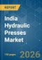 India Hydraulic Presses - Market Share Analysis, Industry Trends & Statistics, Growth Forecasts (2026-2031) - Product Thumbnail Image