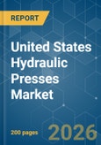 United States Hydraulic Presses - Market Share Analysis, Industry Trends & Statistics, Growth Forecasts (2026-2031)- Product Image