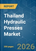 Thailand Hydraulic Presses - Market Share Analysis, Industry Trends & Statistics, Growth Forecasts (2026-2031)- Product Image