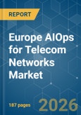 Europe AIOps for Telecom Networks - Market Share Analysis, Industry Trends & Statistics, Growth Forecasts (2026-2031)- Product Image