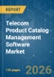 Telecom Product Catalog Management Software - Market Share Analysis, Industry Trends & Statistics, Growth Forecasts (2026-2031) - Product Thumbnail Image