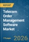 Telecom Order Management Software - Market Share Analysis, Industry Trends & Statistics, Growth Forecasts (2026-2031) - Product Thumbnail Image