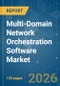Multi-Domain Network Orchestration Software - Market Share Analysis, Industry Trends & Statistics, Growth Forecasts (2026-2031) - Product Thumbnail Image