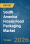 South America Frozen Food Packaging - Market Share Analysis, Industry Trends & Statistics, Growth Forecasts (2026-2031) - Product Thumbnail Image