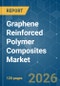 Graphene Reinforced Polymer Composites - Market Share Analysis, Industry Trends & Statistics, Growth Forecasts (2026-2031) - Product Thumbnail Image