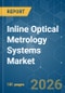 Inline Optical Metrology Systems - Market Share Analysis, Industry Trends & Statistics, Growth Forecasts (2026-2031) - Product Thumbnail Image