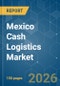 Mexico Cash Logistics - Market Share Analysis, Industry Trends & Statistics, Growth Forecasts (2026-2031) - Product Image