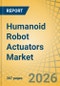 Humanoid Robot Actuators Market Size, Share, and Industry Analysis - Global Forecast to 2036 - Product Image