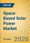 Space-Based Solar Power (SBSP) Market Size, Share, and Industry Analysis - Global Forecast to 2036 - Product Thumbnail Image