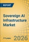 Sovereign AI Infrastructure Market Size, Share, and Industry Analysis - Global Forecast to 2036 - Product Image