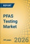 PFAS Testing Market Size, Share, and Industry Analysis - Global Forecast to 2036 - Product Thumbnail Image